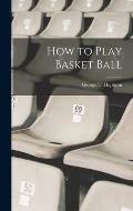 How to Play Basket Ball