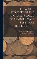 Hitachi--pioneering the factory Model for Large-scale Software Development