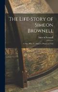 The Life-Story of Simeon Brownell: A Man who Has Played a Prominent Part