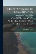 Crozet's Voyage to Tasmania, New Zealand, the Ladrone Islands, and the Philippines in the Years 1771