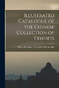 Illustrated Catalogue of the Chinese Collection of Exhibits