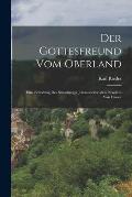 Der Gottesfreund Vom Oberland: Eine Erfindung Des Strassburger Johanniterbruders Nikolaus Von L?wen