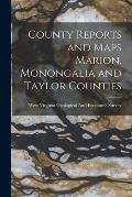 County Reports and Maps Marion, Monongalia and Taylor Counties