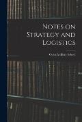 Notes on Strategy and Logistics