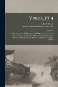 Ypres, 1914; an Official Account Published by Order of the German General Staff; Translation by G.C.W., With Introd. and Notes by the Historical Secti