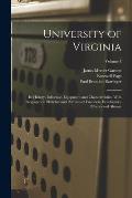 University of Virginia; its History, Influence, Equipment and Characteristics, With Biographical Sketches and Portraits of Founders, Benefactors, Offi