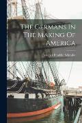 The Germans In The Making Of America