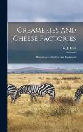 Creameries And Cheese Factories: Organization, Building And Equipment