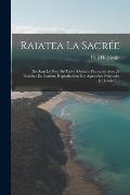 Raiatea La Sacr?e: Iles Sous Le Vent De Tahiti (oc?anie Francaise) Avec 24 Planches En Couleur, Reproduction Des Aquarelles Originales De