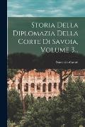 Storia Della Diplomazia Della Corte Di Savoia, Volume 3...