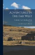 Adventures In The Far West: And Life Among The Mormons