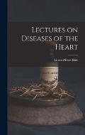 Lectures on Diseases of the Heart