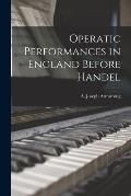 Operatic Performances in England Before Handel