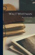 Walt Whitman; A Critical Study