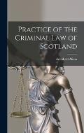 Practice of the Criminal law of Scotland