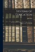 Systems of Education: A History and Criticism of the Principles, Methods, Organization, and Moral D