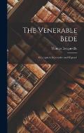 The Venerable Bede: Expurgated, Expounded and Exposed