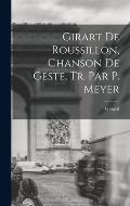 Girart De Roussillon, Chanson De Geste, Tr. Par P. Meyer