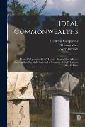 Ideal Commonwealths: Plutarch's Lycurgus, More's Utopia, Bacon's New Atlantis, Campanella's City of the Sun, and a Fragment of Hall's Mundu