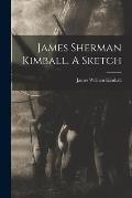 James Sherman Kimball. A Sketch