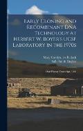 Early Cloning and Recombinant DNA Technology at Herbert W. Boyer's UCSF Laboratory in the 1970s: Oral History Transcript / 200