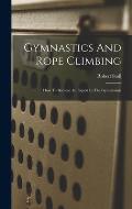 Gymnastics And Rope Climbing: How To Become An Expert In The Gymnasium