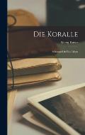 Die Koralle; Schauspiel in F?nf Akten