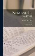India and its Faiths: A Traveler's Record