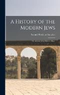 A History of the Modern Jews; or, Annals of the Hebrew Race
