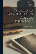 Colomba. La V?nus D'Ille. Les ?mes du Purgatoire