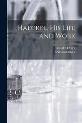 Haeckel, His Life and Work