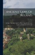 Ancient Laws Of Ireland; Volume 1