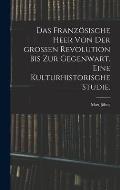 Das franz?sische Heer von der gro?en Revolution bis zur Gegenwart. Eine kulturhistorische Studie.