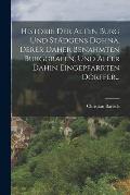 Historie Der Alten Burg Und St?dgens Dohna, Derer Daher Benahmten Burggrafen, Und Aller Dahin Eingepfarrten D?rffer...