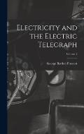 Electricity and the Electric Telegraph; Volume 1