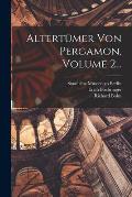 Altert?mer Von Pergamon, Volume 2...