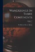 Wanderings In Three Continents; Volume 25
