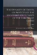 The Dynasty of David, or Notices of the Successive Occupants of the Throne of David: With Questions at the End of Each Reign