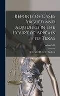 Reports of Cases Argued and Adjudged in the Court of Appeals of Texas; Volume XIX