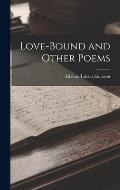Love-bound and Other Poems
