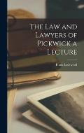 The Law and Lawyers of Pickwick a Lecture