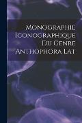 Monographie Iconographique du Genre Anthophora Lat