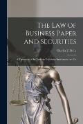 The law of Business Paper and Securities: A Treatment of the Uniform Negotiable Instruments act For