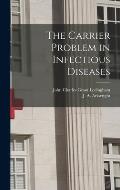 The Carrier Problem in Infectious Diseases