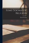 Some Dogmas of Religion