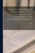 Joannis Saresberiensis Opera Omnia. Nunc Primum in Unum Collegit Et Cum Codicibus Manuscriptis: Polycratici Libri I-V