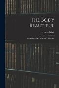 The Body Beautiful: According to the Delsartian Philosophy