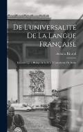 De L'universalit? De La Langue Fran?aise: Discours Qui a Remport? Le Prix ? L'acad?mie De Berlin