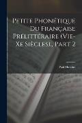 Petite Phon?tique Du Fran?aise Pr?litt?raire (Vie-Xe Si?cles)., Part 2