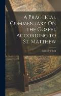A Practical Commentary On the Gospel According to St. Matthew